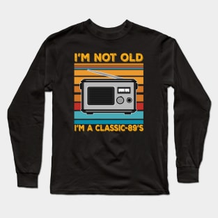 im not old im a classic 89s Long Sleeve T-Shirt